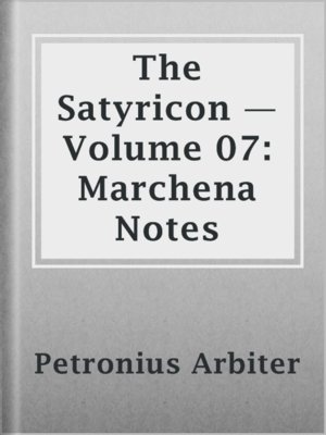 cover image of The Satyricon — Volume 07: Marchena Notes
